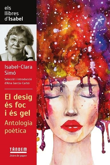 El desig és foc i és gel. Antologia poètica d'Isabel Clara Simó | 9788417588601 | Isabel-Clara Simó | Llibres.cat | Llibreria online en català | La Impossible Llibreters Barcelona