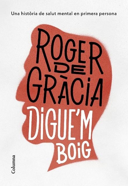 Digue'm boig | 9788466430791 | Gràcia Clotet, Roger de | Llibres.cat | Llibreria online en català | La Impossible Llibreters Barcelona