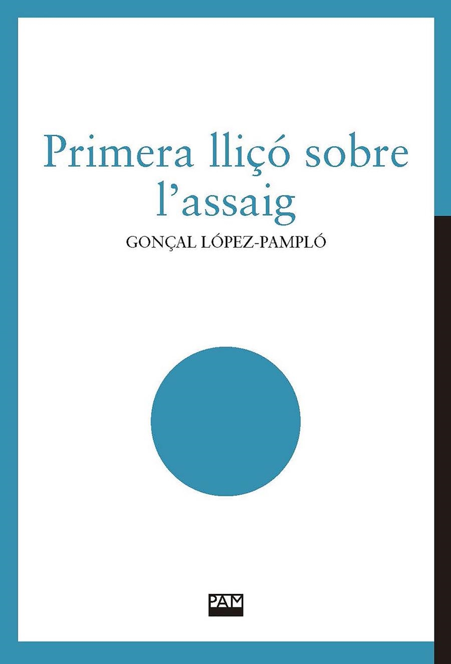 Primera lliçó sobre l'assaig | 9788491912828 | López-Pampló, Gonçal | Llibres.cat | Llibreria online en català | La Impossible Llibreters Barcelona