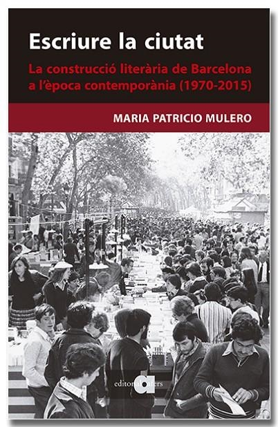 Escriure la ciutat. La construcció literària de Barcelona a l'època contemporània | 9788418618659 | Patricio Mulero, Maria | Llibres.cat | Llibreria online en català | La Impossible Llibreters Barcelona