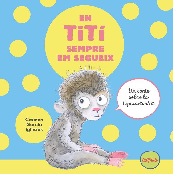 En Tití sempre em segueix | 9788412622188 | García Iglesias, Carmen | Llibres.cat | Llibreria online en català | La Impossible Llibreters Barcelona