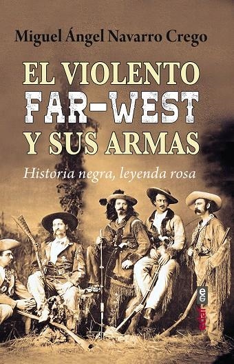 El violento Far-West y sus armas | 9788441442603 | Navarro Crego, Miguel Ángel | Llibres.cat | Llibreria online en català | La Impossible Llibreters Barcelona