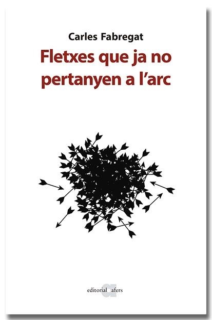 Fletxes que ja no pertanyen a l'arc | 9788418618673 | Fabregat Sans, Carles | Llibres.cat | Llibreria online en català | La Impossible Llibreters Barcelona