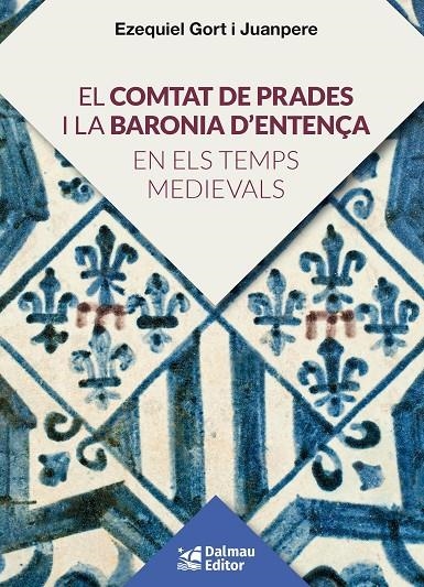 EL COMTAT DE PRADES I LA BARONIA D'ENTENÇA EN ELS TEMPS MEDIEVALS | 9788423208920 | Gort i Juanpere, Ezquiel | Llibres.cat | Llibreria online en català | La Impossible Llibreters Barcelona