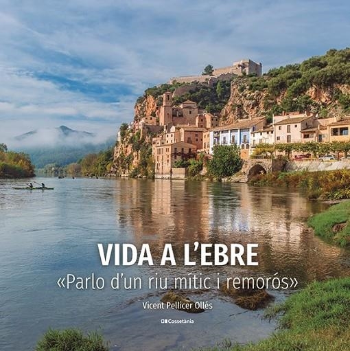 Vida a l'Ebre | 9788413563046 | Pellicer Ollés, Vicent | Llibres.cat | Llibreria online en català | La Impossible Llibreters Barcelona