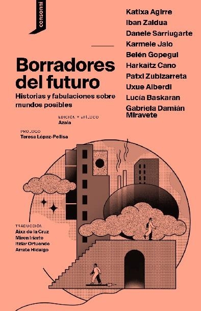 Borradores del futuro | 9788419490100 | Agirre, Katixa/Zaldua, Iban/Sarriugarte, Danele/Jaio Eiguren, Karmele/Gopegui, Belén/Cano, Harkaitz/ | Llibres.cat | Llibreria online en català | La Impossible Llibreters Barcelona