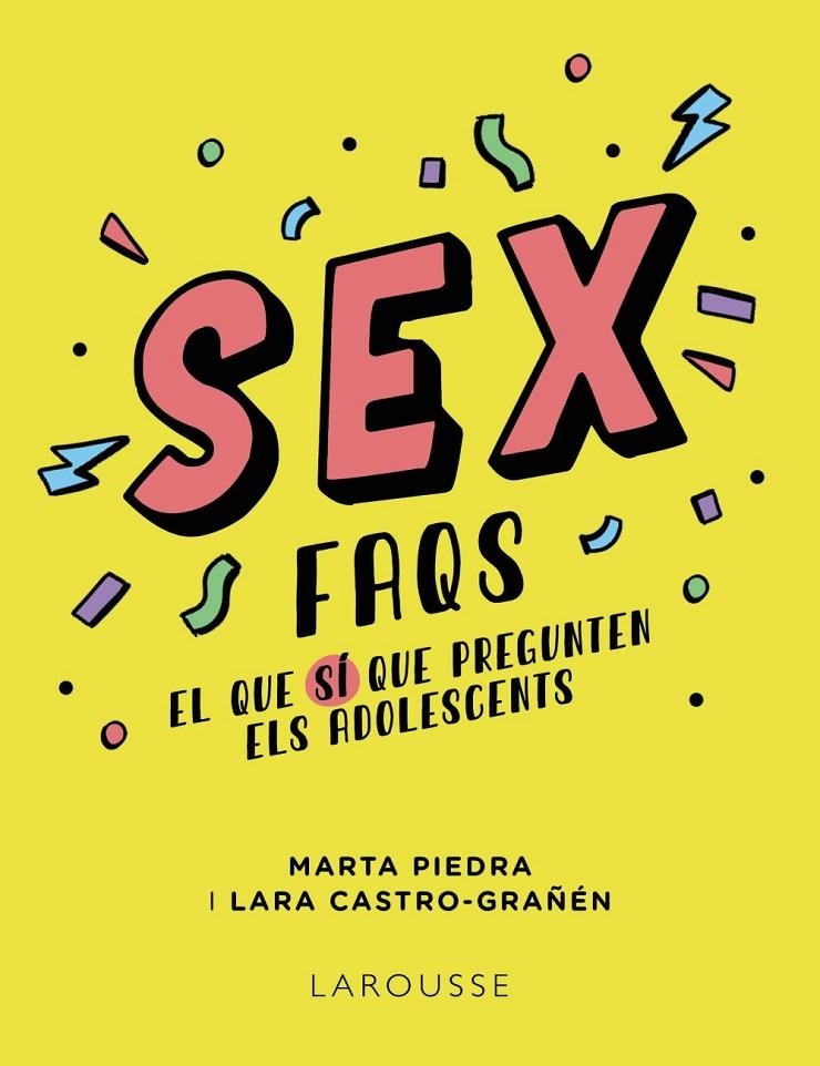 Sex FAQS. El que SÍ que pregunten els adolescents | 9788419250612 | Piedra, Marta/Castro-Grañén, Lara | Llibres.cat | Llibreria online en català | La Impossible Llibreters Barcelona