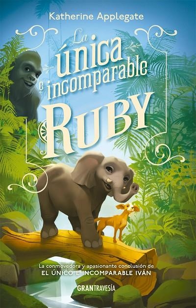 La única e  incomparable Ruby | 9788412669787 | Applegate, Katherine | Llibres.cat | Llibreria online en català | La Impossible Llibreters Barcelona