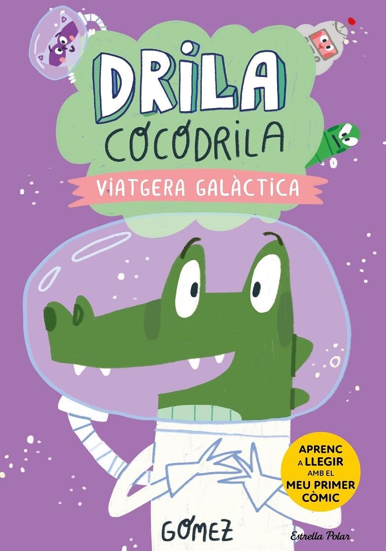 Drila Cocodrila 4. Viatgera galàctica. Aprenc a llegir | 9788413897721 | Gómez | Llibres.cat | Llibreria online en català | La Impossible Llibreters Barcelona