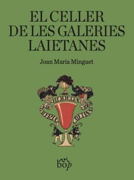 El celler de les Galeries Laietanes | 9788412619775 | Minguet Batllori, Joan Maria | Llibres.cat | Llibreria online en català | La Impossible Llibreters Barcelona