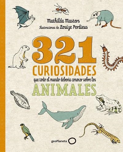 321 curiosidades que todo el mundo debería conocer sobre los animales | 9788408276722 | Masters, Mathilda/Perdieus, Louize | Llibres.cat | Llibreria online en català | La Impossible Llibreters Barcelona