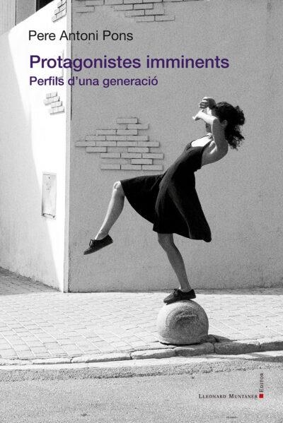 Protagonistes imminents. Perfils d’una generació | 9788419630551 | Pons, Pere Antoni | Llibres.cat | Llibreria online en català | La Impossible Llibreters Barcelona