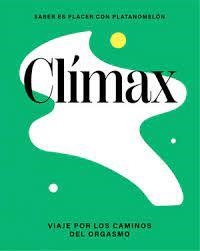 Clímax: viaje por los caminos del orgasmo | 9788419043276 | Platanomelón | Llibres.cat | Llibreria online en català | La Impossible Llibreters Barcelona