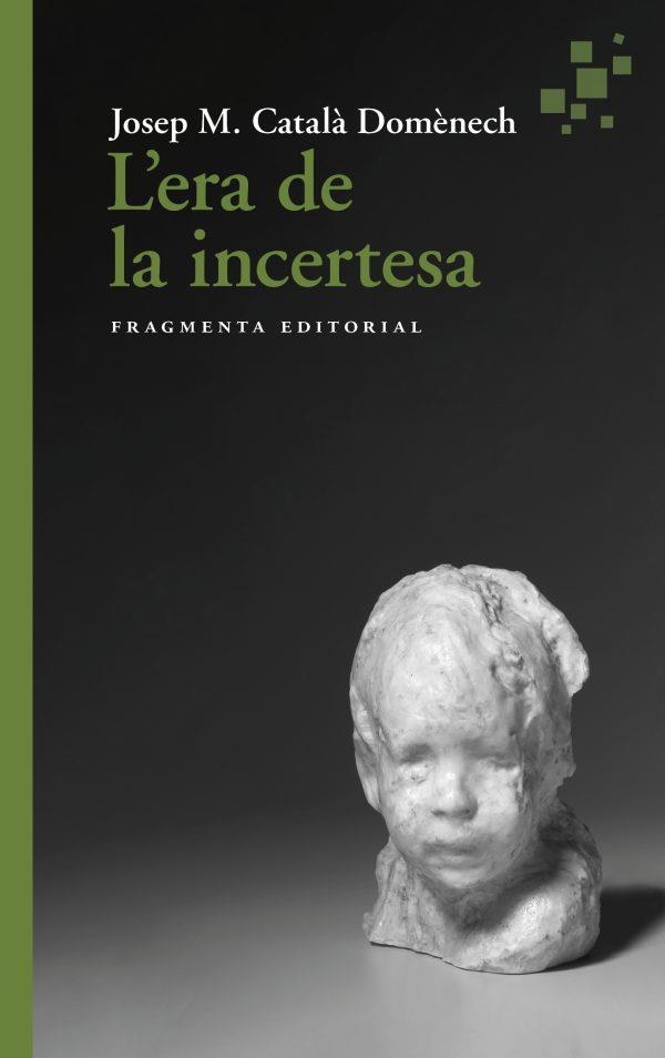 L’era de la incertesa | 9788417796945 | Català, Josep Maria | Llibres.cat | Llibreria online en català | La Impossible Llibreters Barcelona