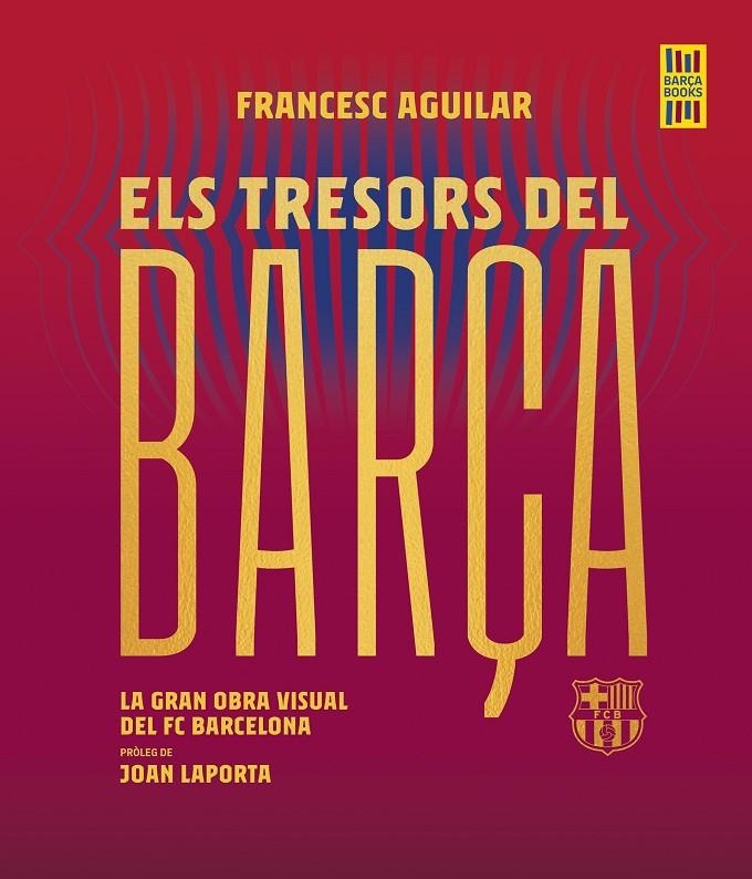 Els tresors del Barça | 9788419430076 | Aguilar, Francesc | Llibres.cat | Llibreria online en català | La Impossible Llibreters Barcelona