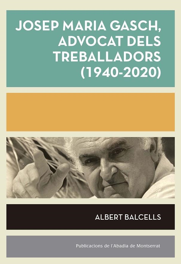 Josep Maria Gasch, advocat dels treballadors (1940-2020) | 9788491912880 | Balcells, Albert | Llibres.cat | Llibreria online en català | La Impossible Llibreters Barcelona