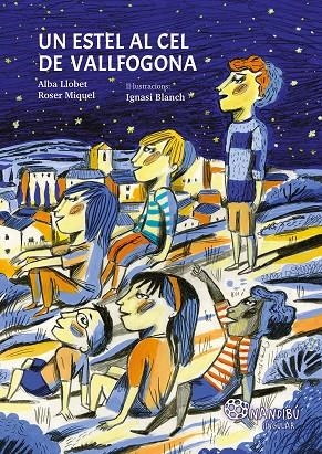 Un estel al cel de Vallfogona | 9788413035086 | Llobet Estévez, Alba/Miquel Verdú, Roser/Blanch Gisbert, Ignasi | Llibres.cat | Llibreria online en català | La Impossible Llibreters Barcelona