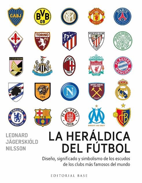 La heráldica del fútbol. Diseño, significado y simbolismo de los escudo de los c | 9788418715716 | Jägerskiöld Nilsson, Leonard | Llibres.cat | Llibreria online en català | La Impossible Llibreters Barcelona