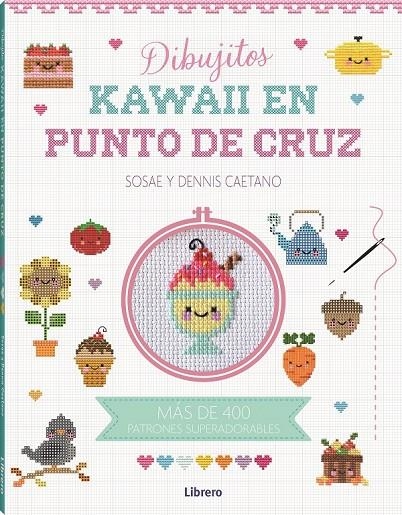 KAWAII DIBUJITOS EN PUNTO DE CRUZ | 9788411540315 | DENIS CAETANO, SOSAE | Llibres.cat | Llibreria online en català | La Impossible Llibreters Barcelona