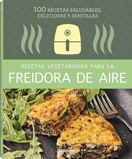 RECETAS VEGETARIANAS CON FREIDORA DE AIRE | 9788411540346 | ANDERSON, MICHELLE | Llibres.cat | Llibreria online en català | La Impossible Llibreters Barcelona