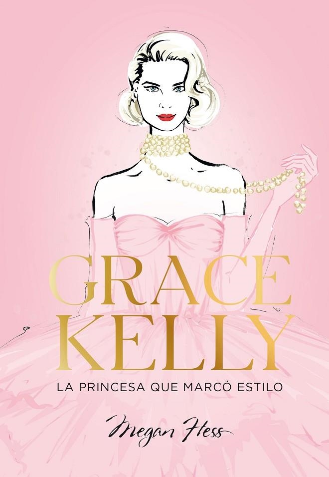 Grace Kelly. La princesa que marcó estilo | 9788419466624 | Hess, Megan | Llibres.cat | Llibreria online en català | La Impossible Llibreters Barcelona