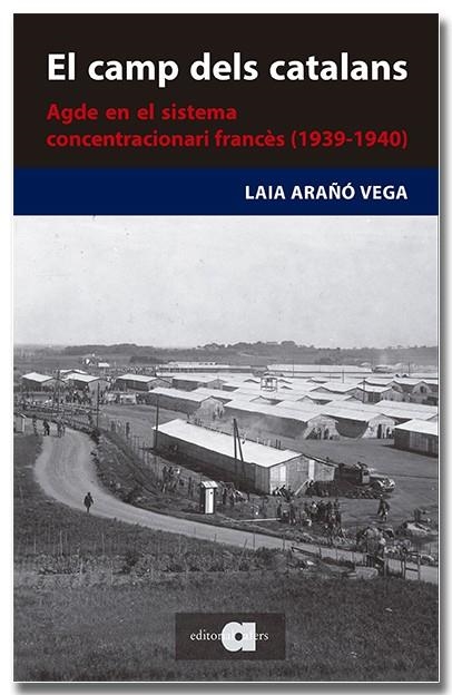 El camp dels catalans. Agde en el sistema concentracionari francès | 9788418618727 | Arañó Vega, Laia | Llibres.cat | Llibreria online en català | La Impossible Llibreters Barcelona