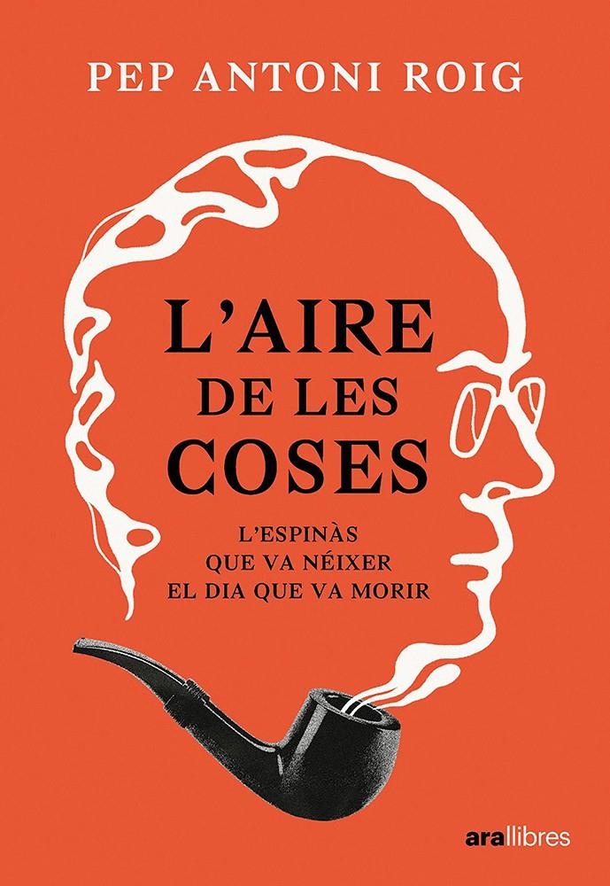 L’aire de les coses. L’Espinàs que va néixer el dia que va morir | 9788411730457 | Roig, Pep Antoni | Llibres.cat | Llibreria online en català | La Impossible Llibreters Barcelona