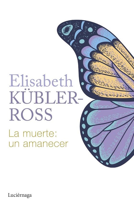 La muerte: un amanecer | 9788419996015 | Kübler-Ross, Elisabeth | Llibres.cat | Llibreria online en català | La Impossible Llibreters Barcelona