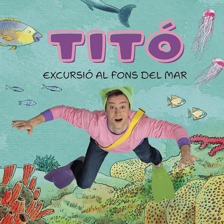 Titó. Excursió al fons del mar | 9788413896229 | Jiménez Carbó, Cristina/Amate, Kim | Llibres.cat | Llibreria online en català | La Impossible Llibreters Barcelona