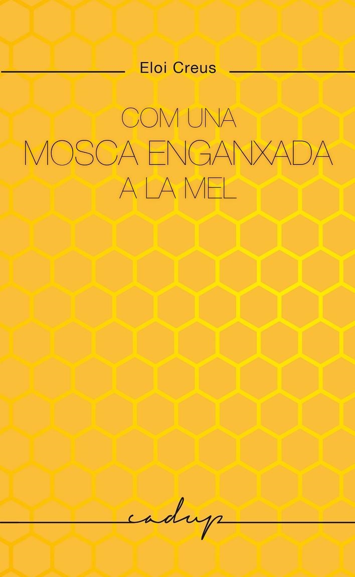 Com una mosca enganxada a la mel | 9788412791129 | Creus Sabater, Eloi | Llibres.cat | Llibreria online en català | La Impossible Llibreters Barcelona