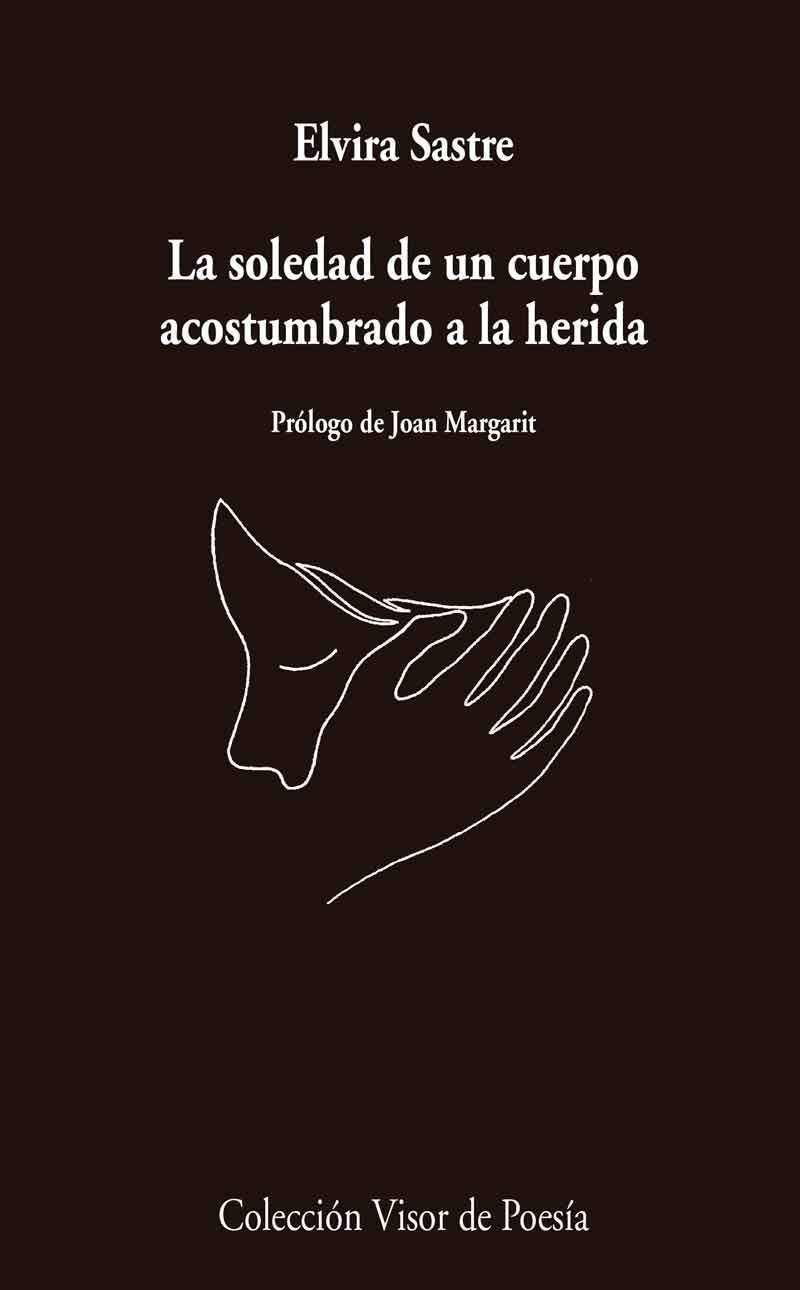 La soledad de un cuerpo acostumbrado a la herida | 9788498959741 | Sastre, Elvira | Llibres.cat | Llibreria online en català | La Impossible Llibreters Barcelona