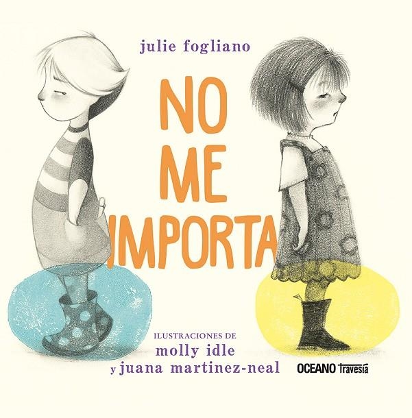 No me Importa | 9786075577869 | Julie Fogliano// Molly Idle// Juana Martinez-Neal | Llibres.cat | Llibreria online en català | La Impossible Llibreters Barcelona