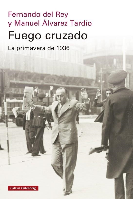 Fuego cruzado. La primavera de 1936 | 9788419738684 | del Rey, Fernando/Álvarez Tardío, Manuel | Llibres.cat | Llibreria online en català | La Impossible Llibreters Barcelona