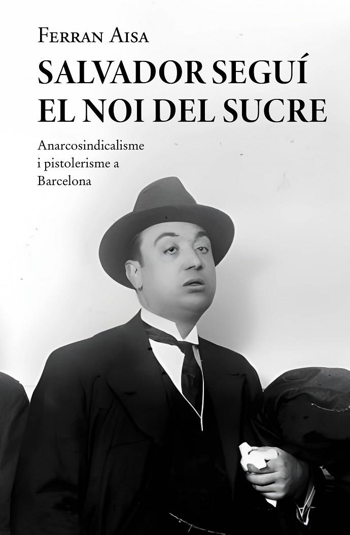 Salvador Seguí. El Noi del Sucre | 9788410131033 | Aisa i Pàmpols, Ferran | Llibres.cat | Llibreria online en català | La Impossible Llibreters Barcelona