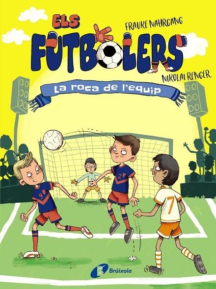 Els futbolers, 4. La roca de l'equip | 9788413492308 | Nahrgang, Frauke | Llibres.cat | Llibreria online en català | La Impossible Llibreters Barcelona