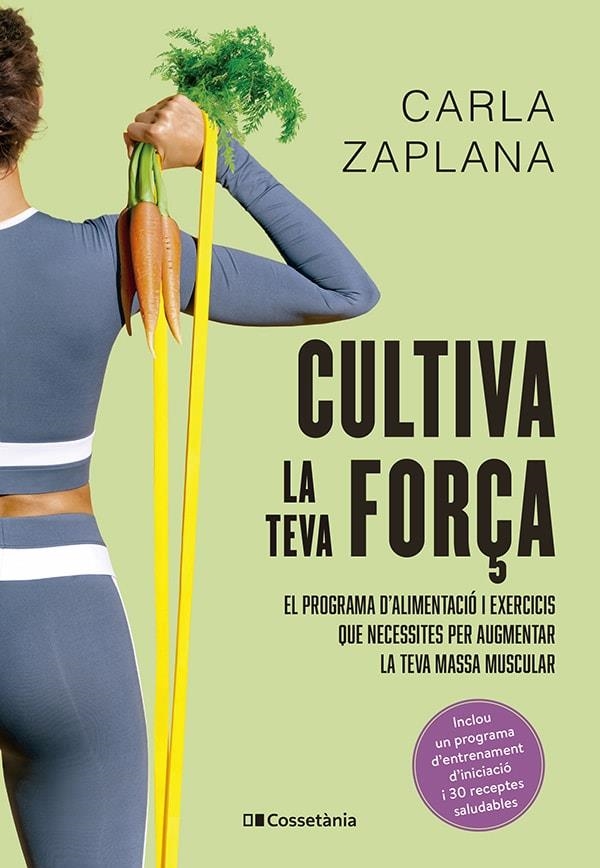 Cultiva la teva força | 9788413563602 | Zaplana Vergés, Carla | Llibres.cat | Llibreria online en català | La Impossible Llibreters Barcelona