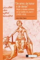 "De amor, de honor e de donas". Mujer e ideales corteses en la Castilla de Juan | 9788499381572 | Vélez Sainz, Julio | Llibres.cat | Llibreria online en català | La Impossible Llibreters Barcelona