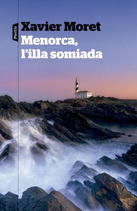 Menorca, l'illa somiada | 9788498095685 | Moret, Xavier | Llibres.cat | Llibreria online en català | La Impossible Llibreters Barcelona