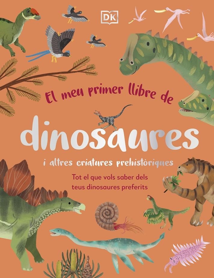 El meu primer llibre de dinosaures i altres criatures prehistòriques | 9780241715345 | DK | Llibres.cat | Llibreria online en català | La Impossible Llibreters Barcelona