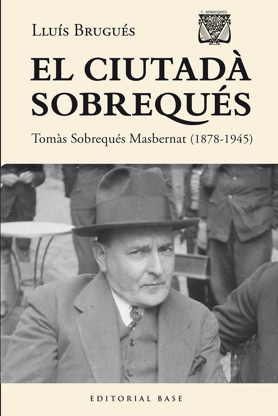 El ciutadà Sobrequés. Tomàs Sobrequés i Masbernat (1878-1945) | 9788410131484 | Brugués, Lluís | Llibres.cat | Llibreria online en català | La Impossible Llibreters Barcelona