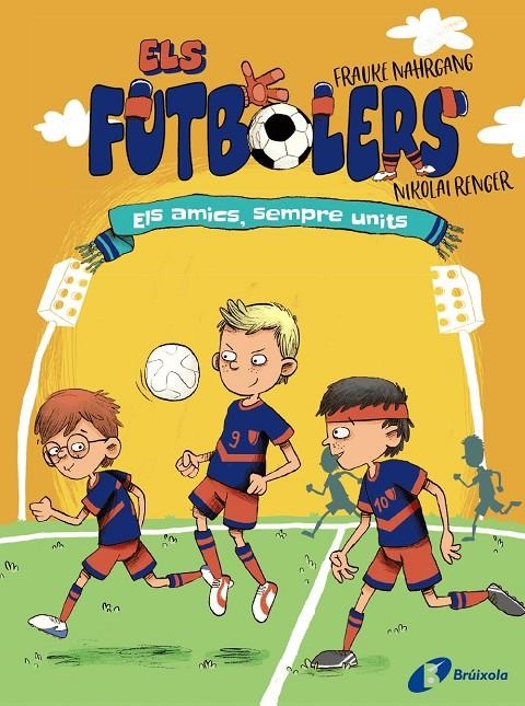 Els futbolers, 2. Els amics, sempre units | 9788413491646 | Nahrgang, Frauke | Llibres.cat | Llibreria online en català | La Impossible Llibreters Barcelona