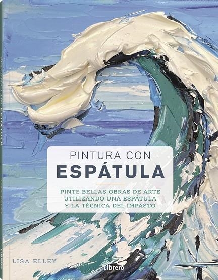 PINTURA CON ESPATULA | 9788411540384 | ELLEY, LISA | Llibres.cat | Llibreria online en català | La Impossible Llibreters Barcelona