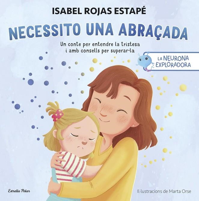 La neurona exploradora. Necessito una abraçada | 9788413899275 | Rojas Estapé, Isabel | Llibres.cat | Llibreria online en català | La Impossible Llibreters Barcelona