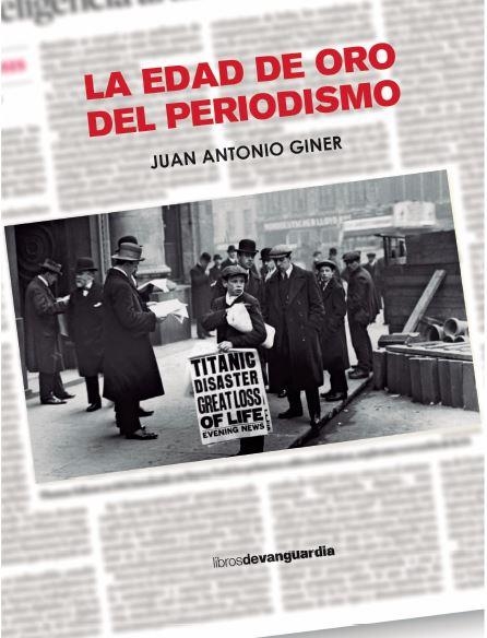 La edad de oro del periodismo | 9788418604416 | Giner, Juan Antonio | Llibres.cat | Llibreria online en català | La Impossible Llibreters Barcelona