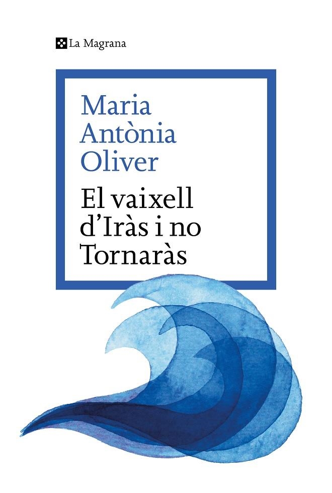 El Vaixell d’Iràs i no Tornaràs | 9788419334640 | Oliver i Cabrer, Maria Antònia | Llibres.cat | Llibreria online en català | La Impossible Llibreters Barcelona