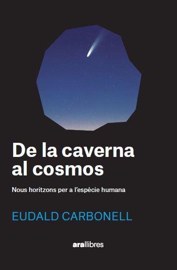 De la caverna al cosmos | 9788411730976 | Carbonell, Eudald | Llibres.cat | Llibreria online en català | La Impossible Llibreters Barcelona