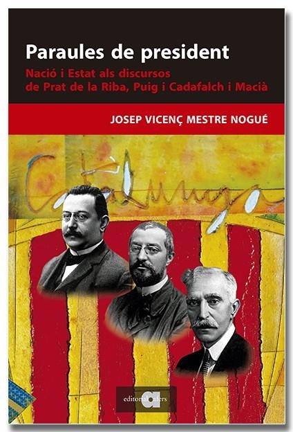 Paraules de president. Nació i Estat als discursos de Prat de la Riba, Puig i Ca | 9788418618895 | Mestre Nogué, Josep Vicenç | Llibres.cat | Llibreria online en català | La Impossible Llibreters Barcelona