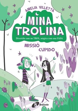 Mina Trolina, 3. Missió Cupido | 9788413493473 | Villetta, Amelia | Llibres.cat | Llibreria online en català | La Impossible Llibreters Barcelona