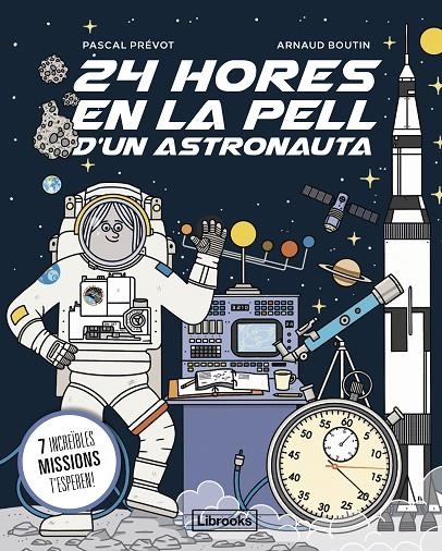 24 hores en la pell d'un astronauta | 9788412860061 | Prévot, Pascal/Boutin, Arnaud | Llibres.cat | Llibreria online en català | La Impossible Llibreters Barcelona