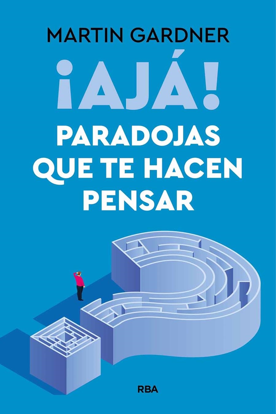 ¡Ajá! Paradojas que te hacen pensar | 9788411328371 | Gardner, Martin | Llibres.cat | Llibreria online en català | La Impossible Llibreters Barcelona